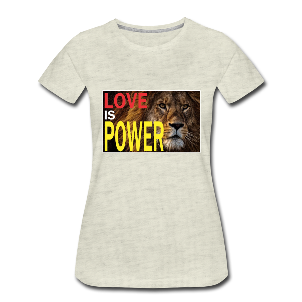 LOVE IS POWER Women's Premium T-Shirt - heather oatmeal