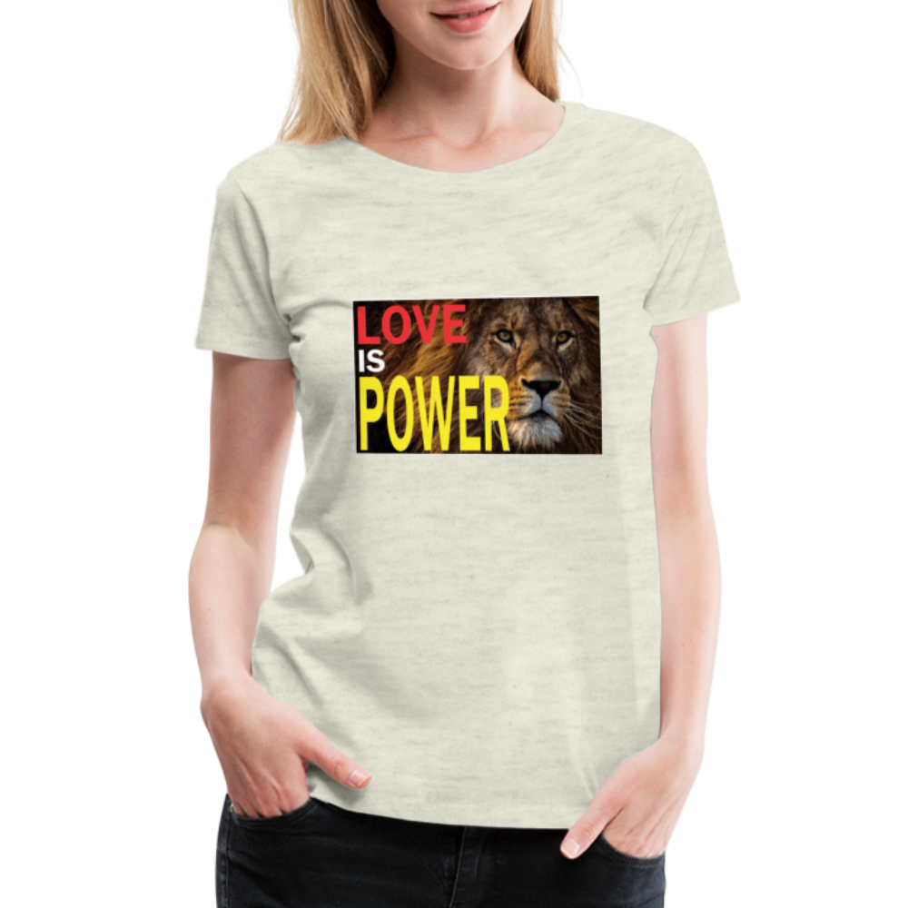 LOVE IS POWER Women's Premium T-Shirt - heather oatmeal