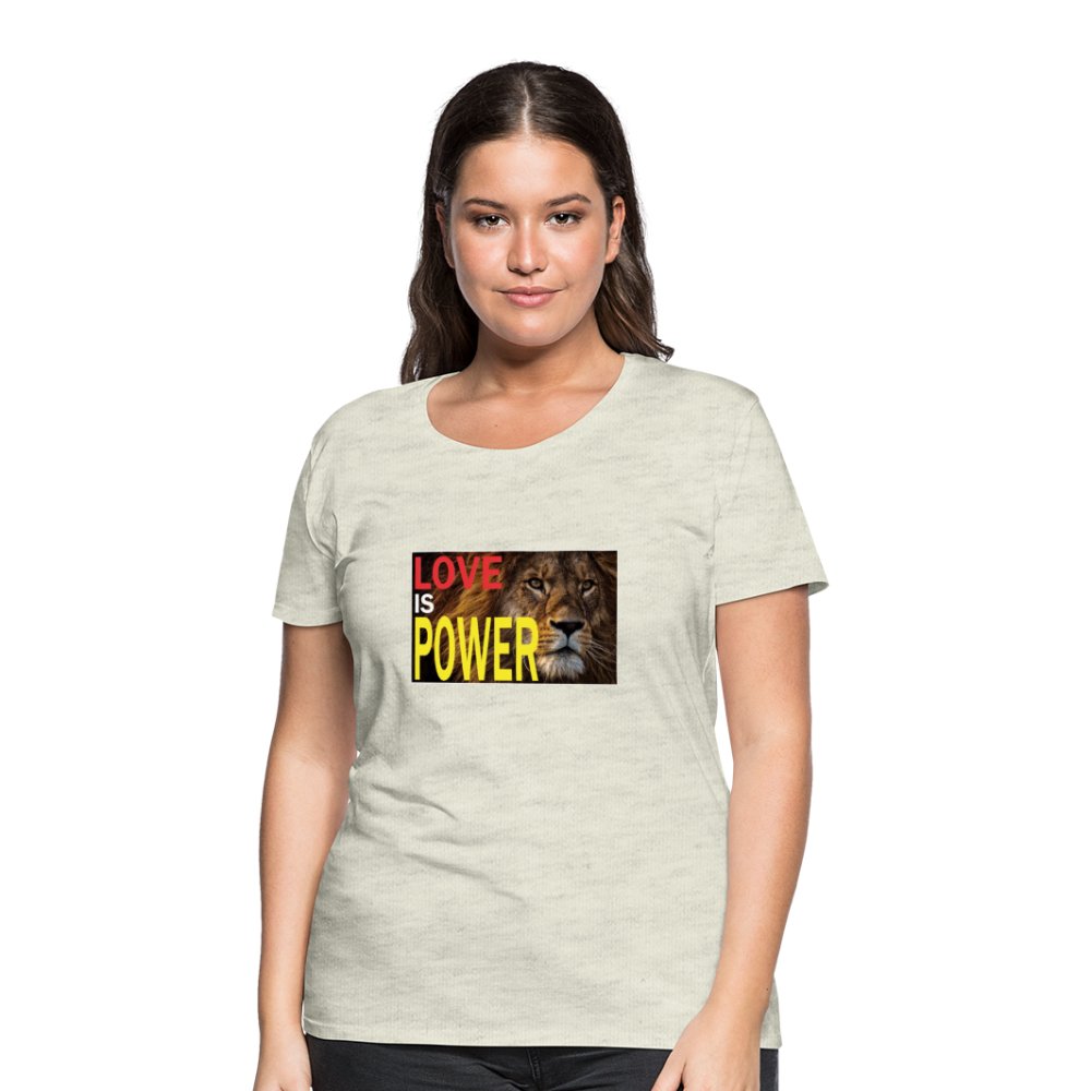 LOVE IS POWER Women's Premium T-Shirt - heather oatmeal