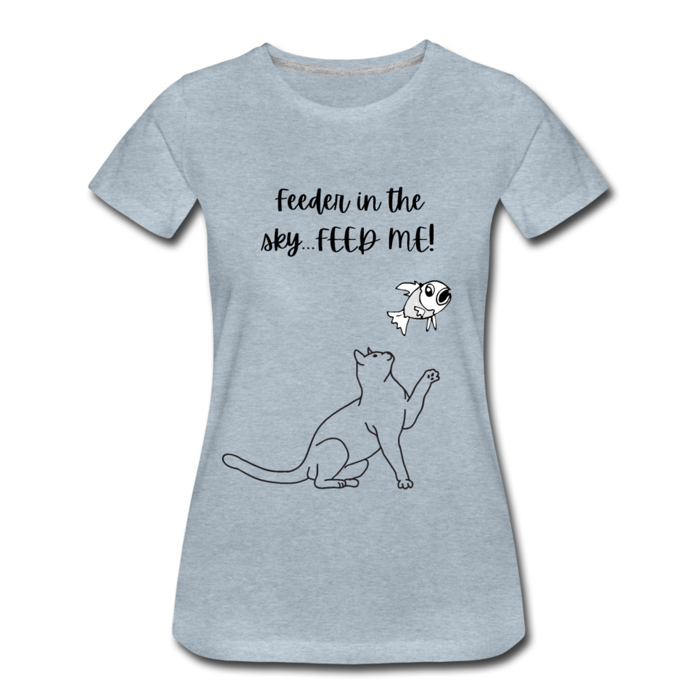 Feeder In The Sky Women's Premium T-Shirt - heather ice blue