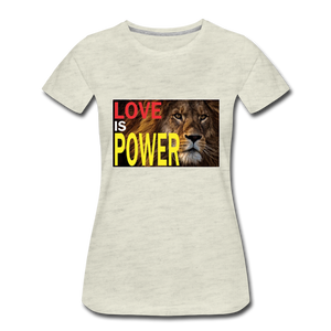 LOVE IS POWER Women's Premium T-Shirt - heather oatmeal