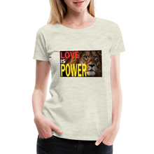 Load image into Gallery viewer, LOVE IS POWER Women&#39;s Premium T-Shirt - heather oatmeal
