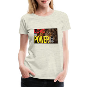 LOVE IS POWER Women's Premium T-Shirt - heather oatmeal