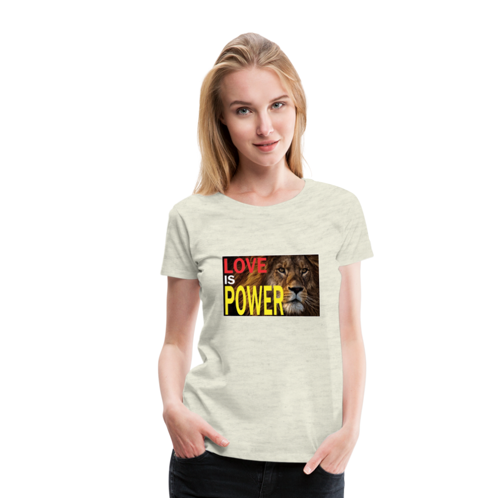 LOVE IS POWER Women's Premium T-Shirt - heather oatmeal